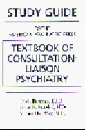 Study Guide to the American Psychiatric Press Textbook of Consultation-Liaison Psychiatry