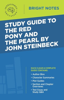 Study Guide to The Red Pony and The Pearl by John Steinbeck - Intelligent Education (Creator)