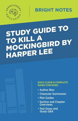 Study Guide to To Kill a Mockingbird by Harper Lee - Intelligent Education (Contributions by)