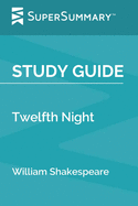 Study Guide: Twelfth Night by William Shakespeare (SuperSummary)