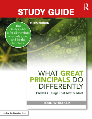 Study Guide: What Great Principals Do Differently: Twenty Things That Matter Most - Whitaker, Todd, and Whitaker, Beth, and Zoul, Jeffrey