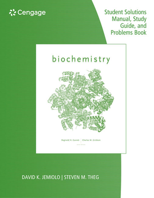 Study Guide with Student Solutions Manual and Problems Book for Garrett/Grisham's Biochemistry, 6th - Garrett, Reginald H, and Grisham, Charles M, PH.D