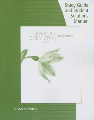 Study Guide with Student Solutions Manual for McMurry's Organic Chemistry, 9th - McMurry, John