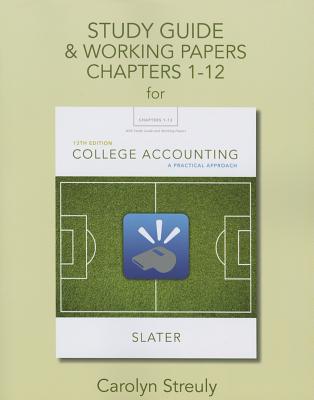 Study Guide & Working Papers for College Accounting: A Practical Approach, Chapters 1-12 - Slater, Jeffrey