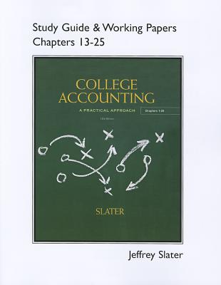 Study Guide & Working Papers for College Accounting Chapters 13 - 25 - Slater, Jeffrey