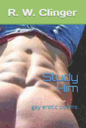 Study Him: Gay Erotic Poems