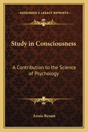 Study in Consciousness: A Contribution to the Science of Psychology