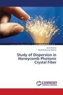 Study of Dispersion in Honeycomb Photonic Crystal Fiber