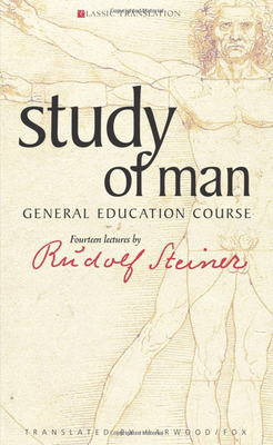 Study of Man: General Education Course (Cw 293) - Steiner, Rudolf, and Harwood, A C (Revised by), and Fox, Helen (Translated by)