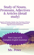Study of Nouns, Pronouns, Adjectives & Articles (detail study): Aspects of Number, Gender, Case, Functions of Nouns; Pronouns and Adjectives; Formation of Adjectives, Degrees, & about Determiners