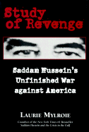 Study of Revenge: Saddam Hussein's Unfinished War Against America - Mylroie, Laurie, B.A, M.A., Ph.D.