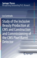 Study of the Inclusive Beauty Production at CMS and Construction and Commissioning of the CMS Pixel Barrel Detector