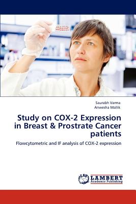 Study on COX-2 Expression in Breast & Prostrate Cancer patients - Varma, Saurabh, and Mallik, Anwesha