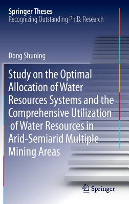 Study on the Optimal Allocation of Water Resources Systems and the Comprehensive Utilization of Water Resources in Arid-Semiarid Multiple Mining Areas - Dong, Shuning