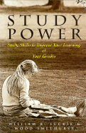 Study Power: Study Skills to Enhance Your Learning and Your Grades - Luckie, William R, and Smethurst, Wood