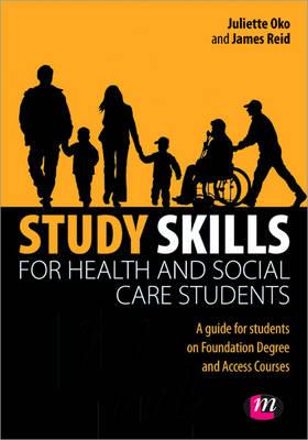 Study Skills for Health and Social Care Students - Oko, Juliette, and Reid, James