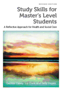 Study Skills for Master's Level Students - A Reflective Approach for Health and Social Care