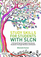 Study Skills for Students with Slcn: A Group Programme Supporting Young Students Through Revision and Exams