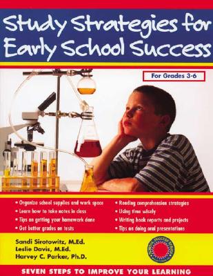 Study Strategies for Early School Success: Seven Steps to Improve Your Learning - Sirotowitz, Sandi, Med, and Davis Med, Leslie, and Parker, Harvey C, PhD