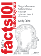 Studyguide for Advanced Nutrition and Human Metabolism by Gropper, Sareen S., ISBN 9781133104056