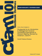 Studyguide for an Introduction to Management Science: Quantitative Approaches to Decision Making by Anderson, David R., ISBN 9781111823610