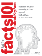 Studyguide for College Accounting: A Career Approach by Scott, Cathy J., ISBN 9781285838076