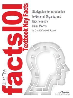 Studyguide for Introduction to General, Organic, and Biochemistry by Hein, Morris, ISBN 9781118136942 - Cram101 Textbook Reviews