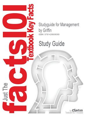 Studyguide for Management by Griffin, ISBN 9780618354597 - Griffin, and Cram101 Textbook Reviews