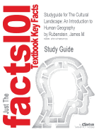 Studyguide for the Cultural Landscape: An Introduction to Human Geography by Rubenstein, James M., ISBN 9780321831583