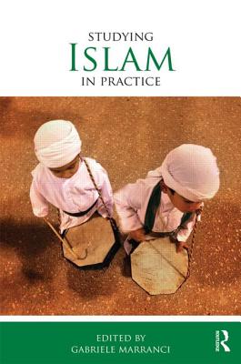 Studying Islam in Practice - Marranci, Gabriele (Editor)