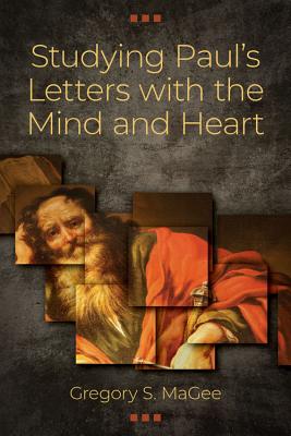 Studying Paul's Letters with the Mind and Heart - Magee, Gregory