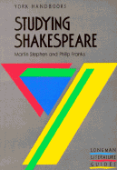 Studying Shakespeare - Stephen, Martin, Dr., Ph.D., and Franks, Phillip, and Franks, Philip