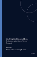 Studying the Historical Jesus: Evaluations of the State of Current Research