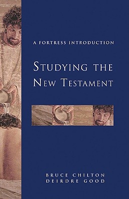 Studying the New Testament: A Fortress Introduction - Chilton, Bruce, and Good, Deirdre