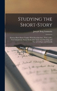 Studying the Short-Story: Sixteen Short-Story Classics With Introductions, Notes and a New Laboratory Study Method for Individual Reading and Use in Colleges and Schools