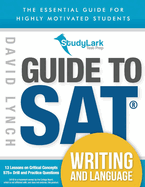 Studylark Guide to SAT Writing and Language: The Essential Guide for Highly Motivated Students Volume 1