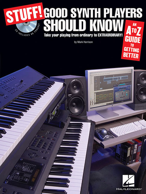 Stuff! Good Synth Players Should Know: An A-z Guide to Getting Better - Harrison, Mark