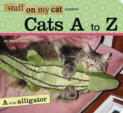 Stuff on My Cat Presents: Cats A to Z - Garza, Mario