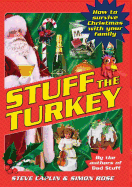 Stuff the Turkey: How to Survive Christmas with Your Family