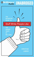 Stuff White People Like: A Definitive Guide to the Unique Taste of Millions - Lander, Christian, and Bevine, Victor (Read by)