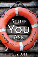 Stuff You Ask: A Guide to Understanding What This Thing Called Life Is All about