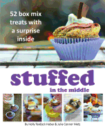 Stuffed in the Middle: 52 Box Mix Treats with a Surprise Inside