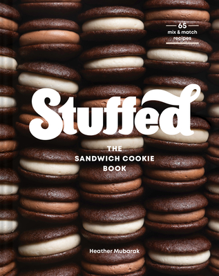 Stuffed: The Sandwich Cookie Book - Mubarak, Heather