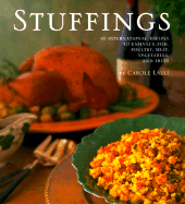 Stuffings: 45 International Recipes to Enhance Fish, Poultry, Meat, Vegetables, and Fruit - Lalli, Carole