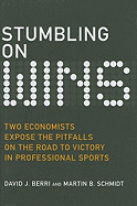 Stumbling on Wins: Two Economists Expose the Pitfalls on the Road to Victory in Professional Sports