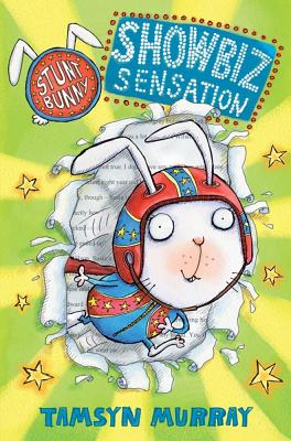 Stunt Bunny: Showbiz Sensation - Murray, Tamsyn