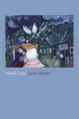 Stupid Hope: Poems - Shinder, Jason