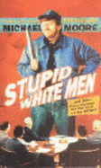 Stupid White Men - Moore, Michael