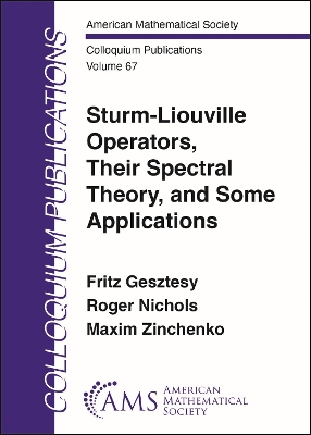 Sturm-Liouville Operators, Their Spectral Theory, and Some Applications - Gesztesy, Fritz, and Nichols, Roger, and Zinchenko, Maxim