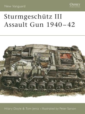 Sturmgeschtz III Assault Gun 1940-42 - Doyle, Hilary, and Jentz, Tom